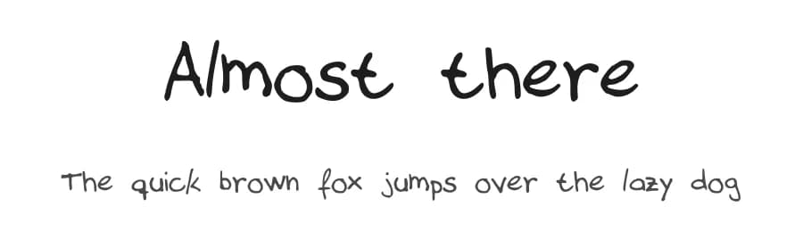 Almost there by Cristiane Velloso Hamnes — Script Handwritten Font