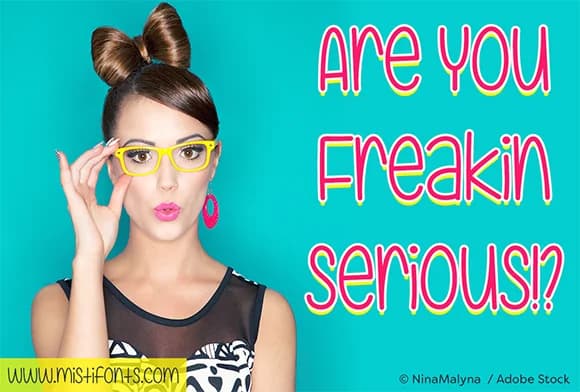 Are You Freakin Serious Font by Misti — Script Handwritten Font