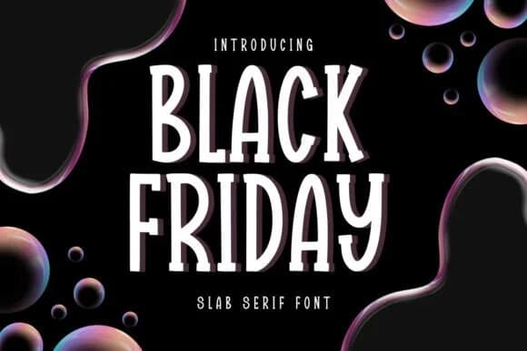 Black Friday by Minimalist Eyes — Slab Serif Font