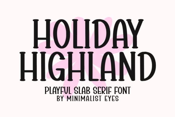Holiday Highland by Minimalist Eyes — Slab Serif Font