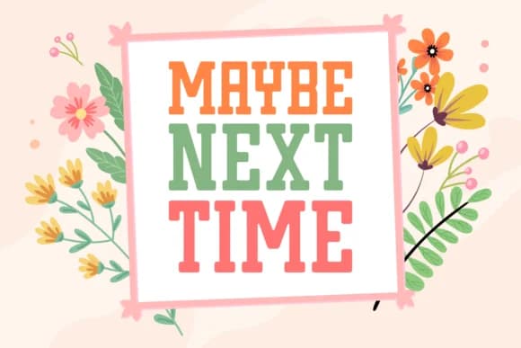 Maybe Next Time by Anto (7NTypes) — Slab Serif Font
