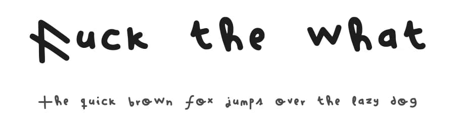 Fuck the what by Ketos Aceum — Script Handwritten Font
