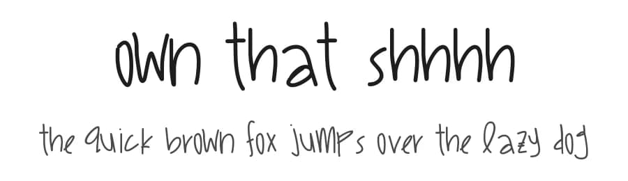 Own That Shhhh by Des Gomez — Script Handwritten Font