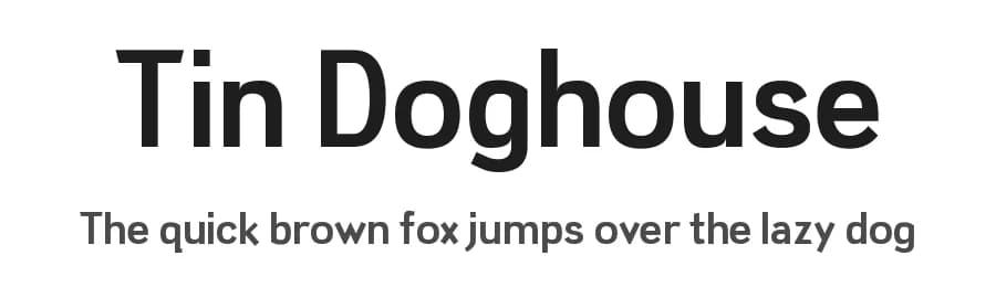 Tin Doghouse by Darren Rigby — Sans Serif Font