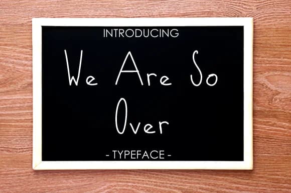 We Are so over Font by yh.seaofknowledge — Script Handwritten Font