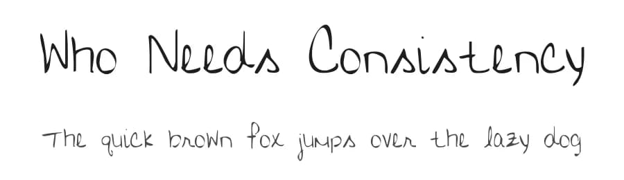 Who Needs Consistency by Kimberly Geswein โ Script Handwritten Font