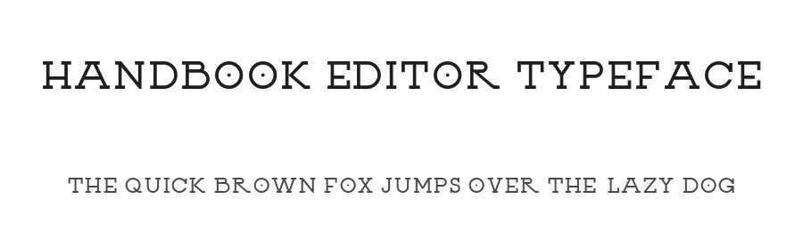 Handbook Editor Typeface by Blake Spiegel — Slab Serif Font