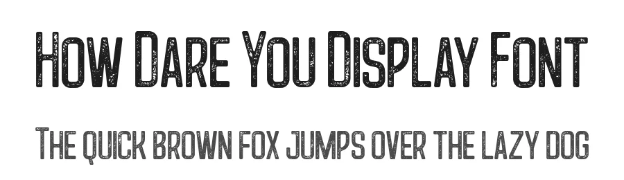 How Dare You Display Font by Type Factory — Display Font