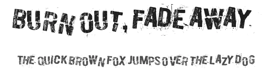 Burn out, fade away