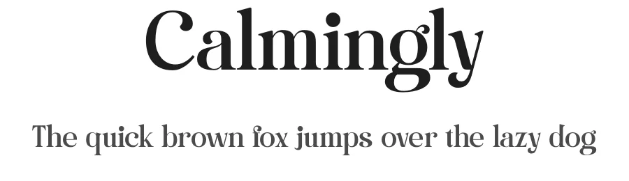 Calmingly