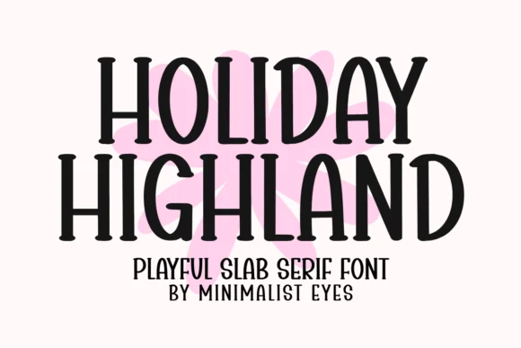 Holiday Highland by Minimalist Eyes — Slab Serif Font