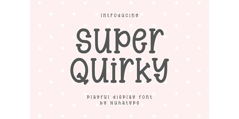 Super Quirky Font by Nuhatype โ Serif Font