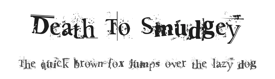 Death To Smudgey by Vic Fieger — Decorative Font