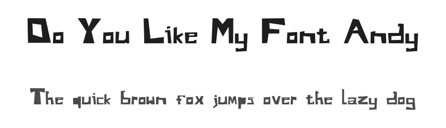 Do You Like My Font Andy