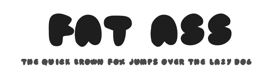 Fat Ass by Putis Mayer — Decorative Font