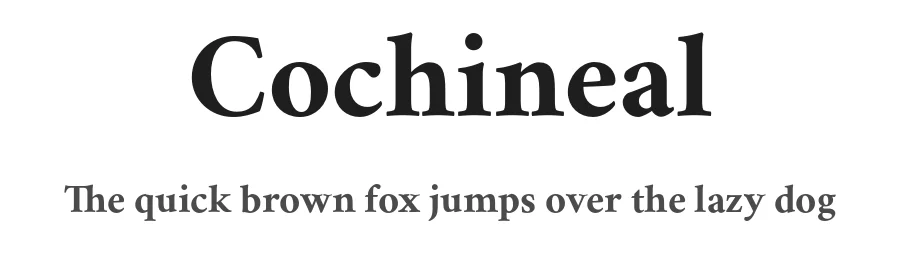 Cochineal — Serif Font