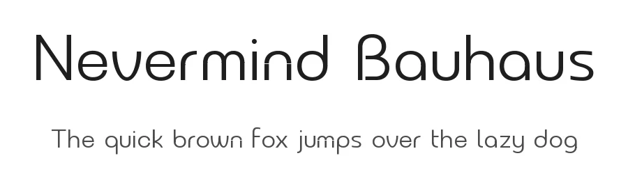 Nevermind Bauhaus by Lan — Sans Serif Font