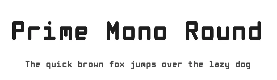Prime Mono Round by george arnold — Sans Serif Font
