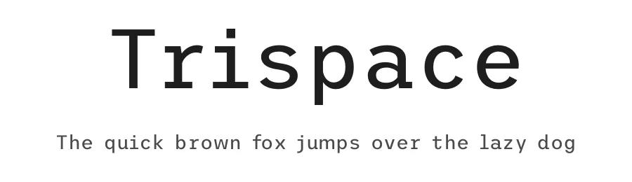 Trispace by Tyler Finck — Sans Serif Font