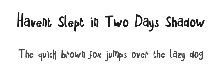 Havent Slept in Two Days Shadow by Kimberly Geswein — Display Font