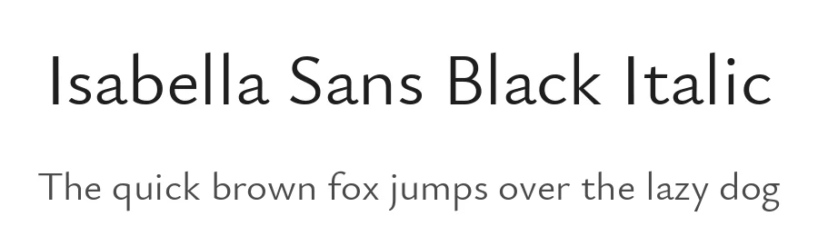 Isabella Sans Black Italic by Original fonts by Christian Thalmann (Catharsis Fonts), Modifications by Cristiano Sobral β Sans Font