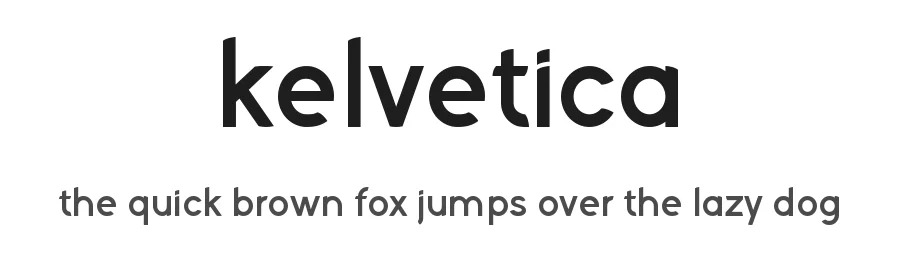 Kelvetica by Erion Dyrmishi — Sans Font