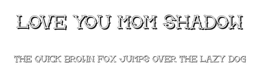 Love you mom Shadow by Qkila — Display Font