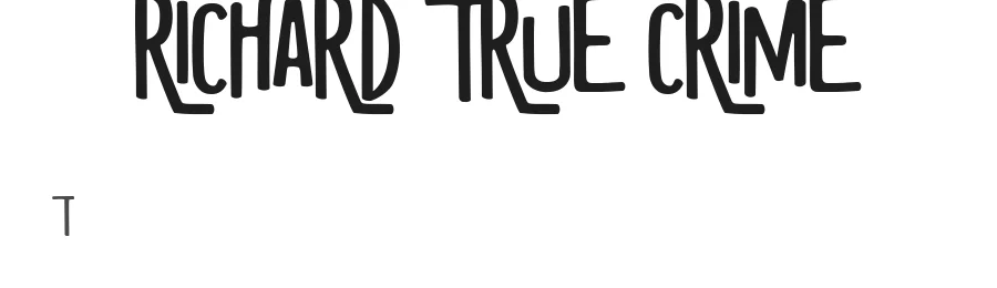 RICHARD TRUE CRIME by Maelle.K — Display Font