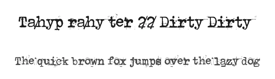 Tahyp rahy ter 22 Dirty Dirty by junkohanhero — Display Font