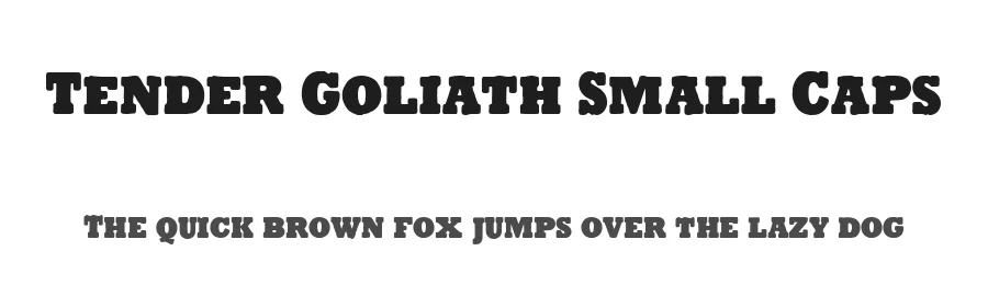 Tender Goliath Small Caps by S. John Ross — Display Font