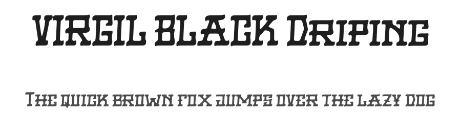 VIRGIL BLACK Driping by High Up North — Display Font