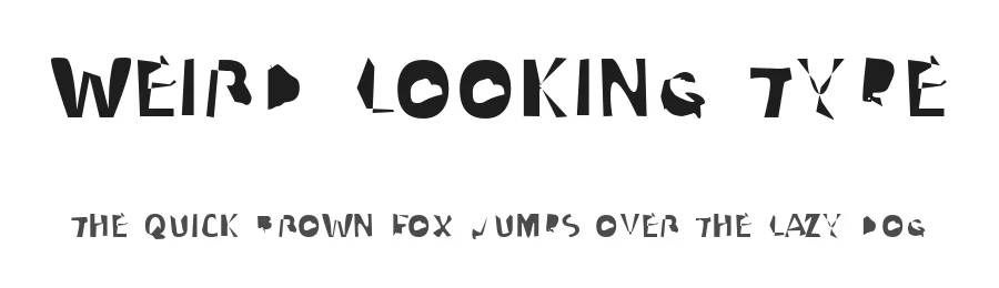 Weird Looking Type — Display Font