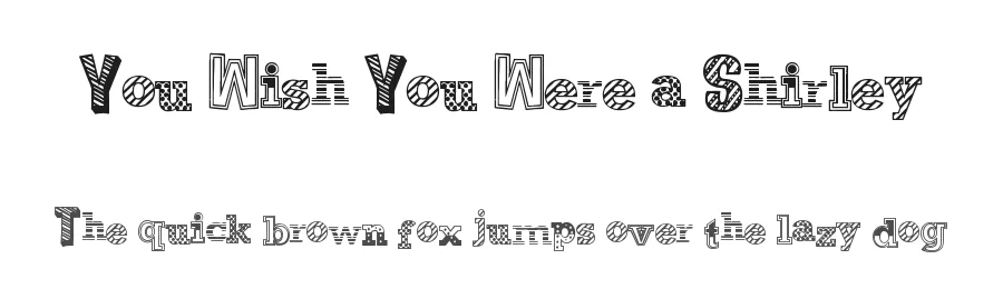 You Wish You Were a Shirley — Display Font