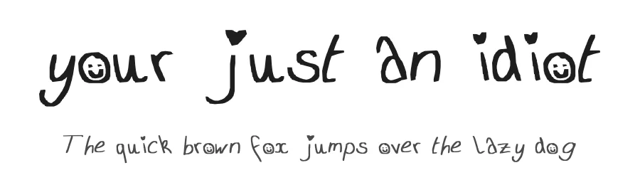 your just an idiot — Display Font