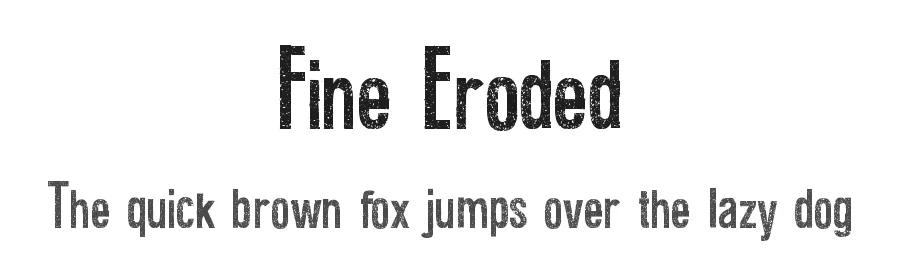 Fine Eroded