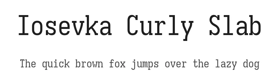 Iosevka Curly Slab
