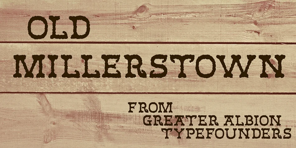 Old Millerstown by Greater Albion Typefounders — Decorative Font
