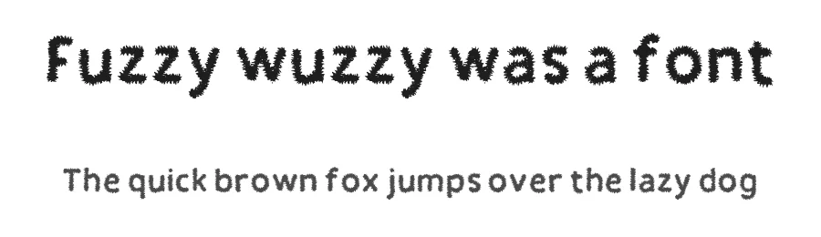 Fuzzy wuzzy was a font