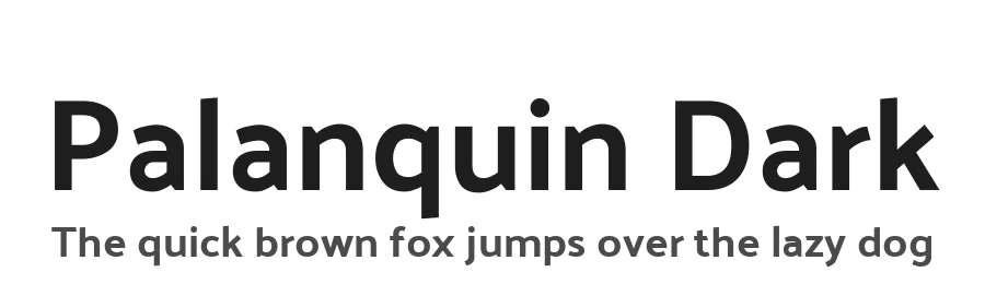 Palanquin Dark by Pria Ravichandran — Sans Serif Font