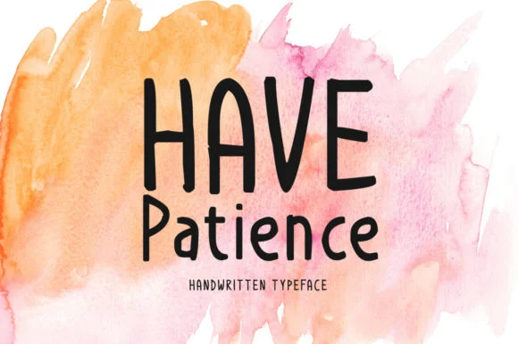 Have Patience Font by Shattered Notion — Script Handwritten Font