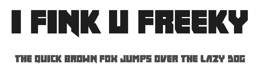 I fink u freeky by Frederic — Display Font