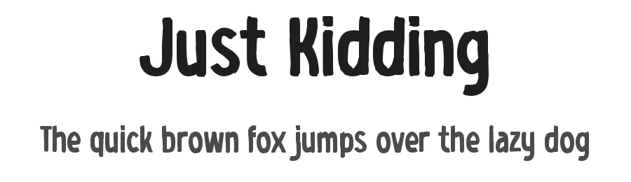 Just Kidding