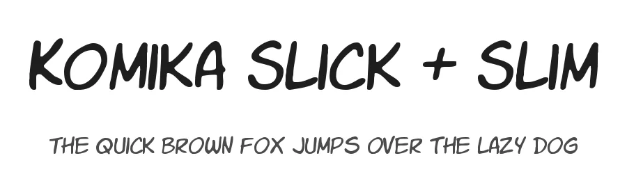 Komika Slick + Slim
