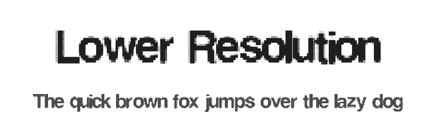 Lower Resolution