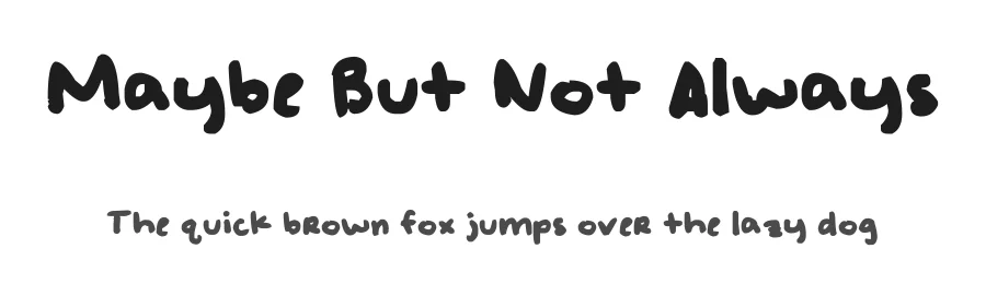 Maybe But Not Always