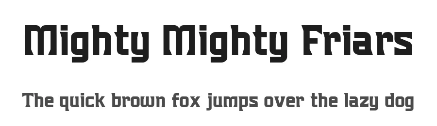 Mighty Mighty Friars by AJ Paglia — Sans Serif Font
