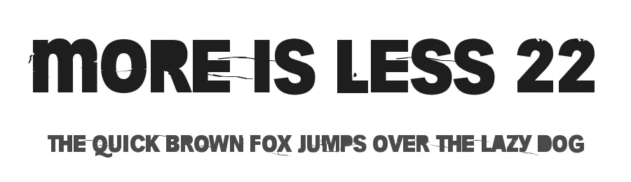 More Is Less 22 by Juha Korhonen — Decorative Font