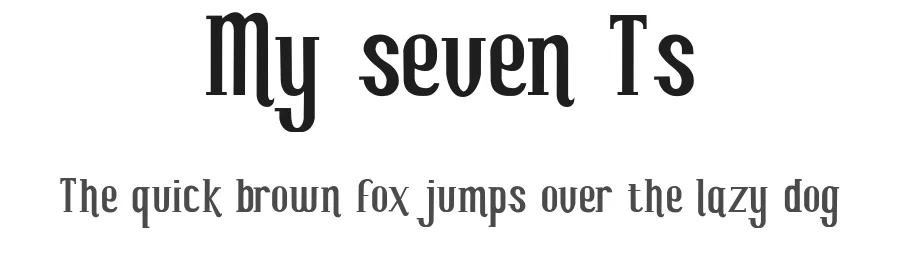 My seven Ts