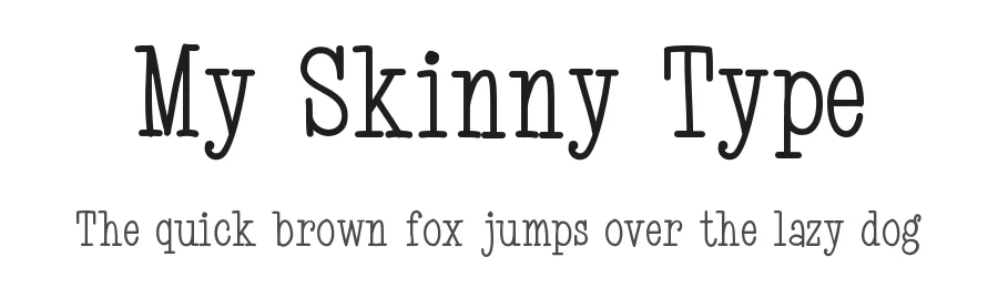 My Skinny Type