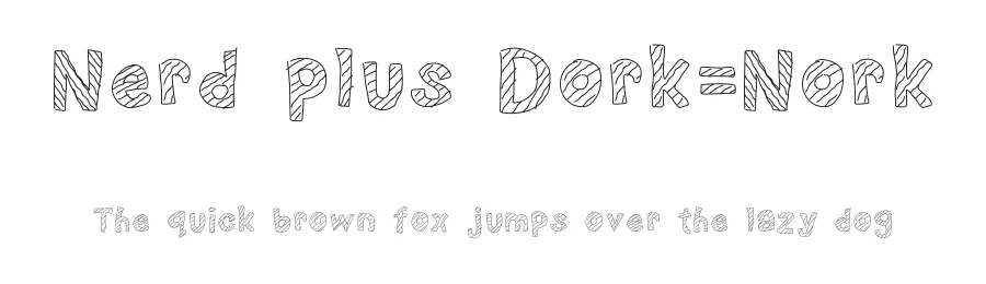Nerd plus Dork=Nork by Nerdle Pants — Decorative Font